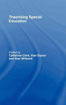 Catherine Clark, Alan Dyson, Alan Millward - Theorising Special Education, Inbunden
