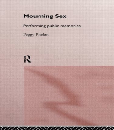 Peggy Phelan - Mourning Sex, Inbunden