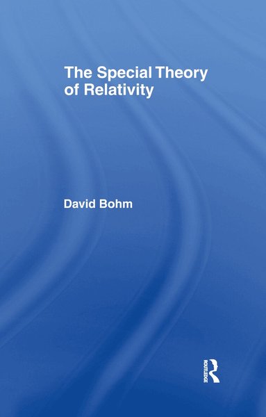 David Bohm - Special Theory of Relativity, Inbunden