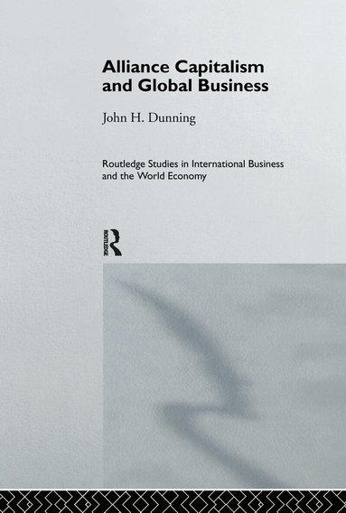 Professor John H Dunning, John H. Dunning - Alliance Capitalism and Global Business, Inbunden