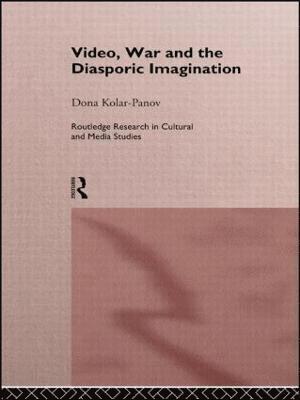 Dona Kolar-Panov - Video, War and the Diasporic Imagination, Inbunden