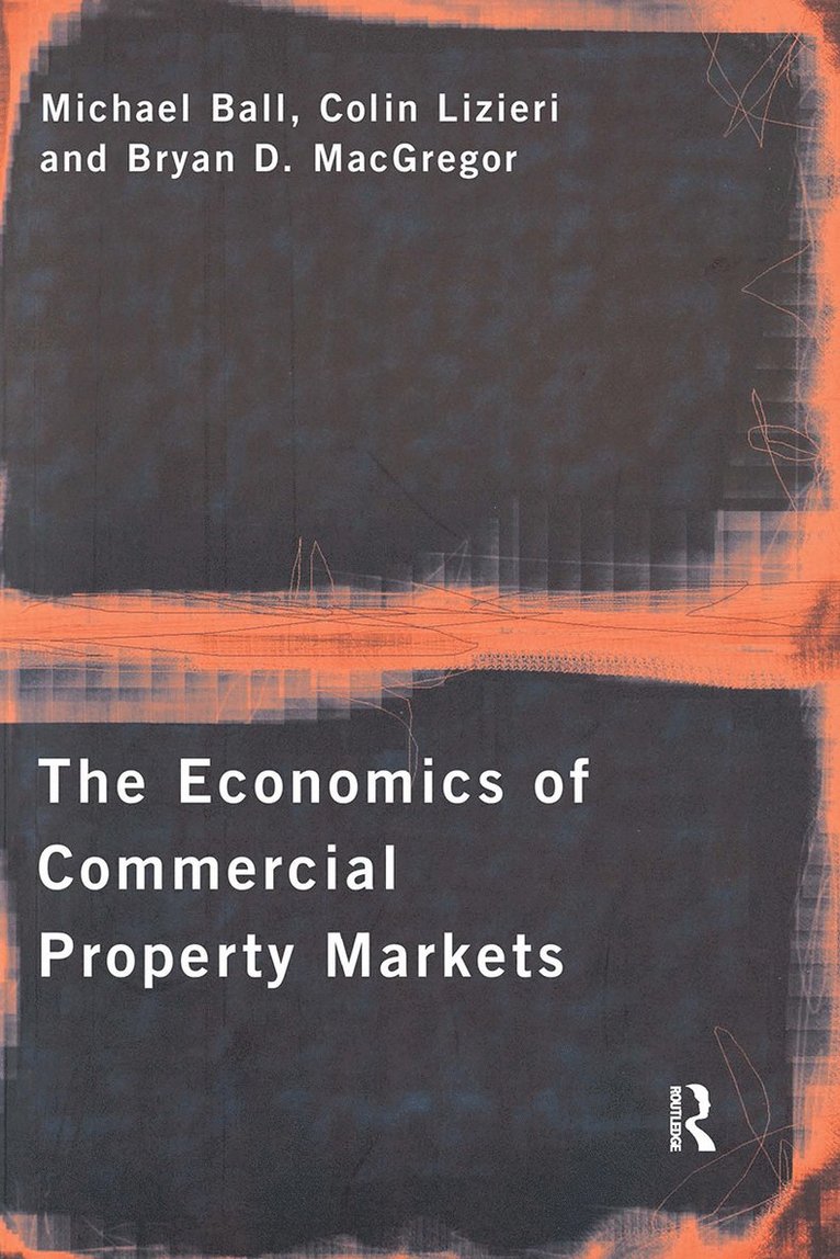 Michael Ball, Colin Lizieri, Bryan MacGregor, UK) Ball, Michael (University of Reading, UK) Lizieri, Colin (University of Reading, UK) MacGregor, Bryan (University of Aberdeen Business School, Bryan Macgregor - Economics of Commercial Property Markets, Häftad