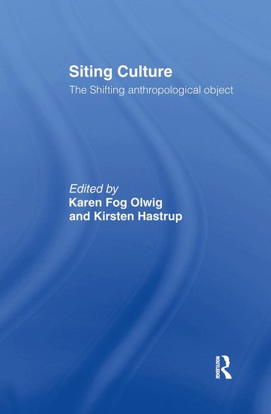 Kirsten Hastrup, Karen Fog Olwig - Siting Culture, Inbunden