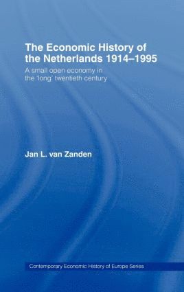 Jan L. van Zanden, Jan L. Van Zanden, Jan L. van Zanden - Economic History of The Netherlands 1914-1995, Inbunden