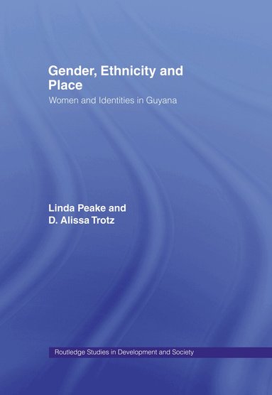 Linda Peake, D. Alissa Trotz - Gender, Ethnicity and Place, Inbunden
