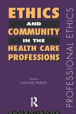 Ethics and Community in the Health Care Professions 1