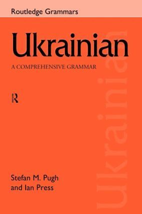 Ian Press, Stefan Pugh - Ukrainian: A Comprehensive Grammar, Häftad