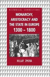 bokomslag Monarchy, Aristocracy and State in Europe 1300-1800