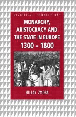 Monarchy, Aristocracy and State in Europe 1300-1800 1