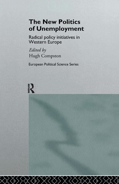 Hugh Compston - New Politics of Unemployment, Inbunden
