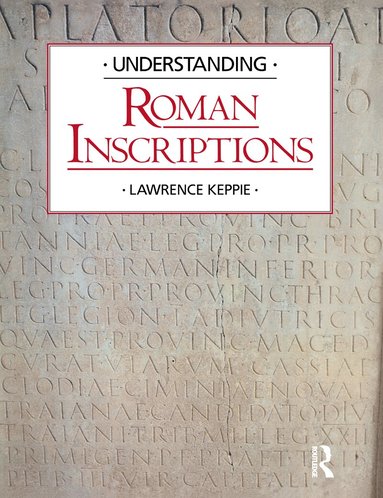 Lawrence Keppie - Understanding Roman Inscriptions, Häftad