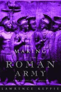 bokomslag The Making of the Roman Army