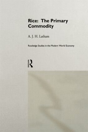 A.J.H. Latham - Rice: The Primary Commodity, Inbunden