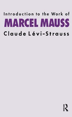 Claude Levi-Strauss - Introduction to the Work of Marcel Mauss, Häftad