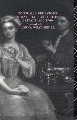 Lorna Weatherill - Consumer Behaviour and Material Culture in Britain, 1660-1760, Häftad
