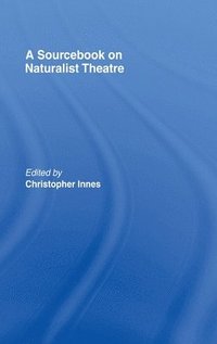 bokomslag A Sourcebook on Naturalist Theatre