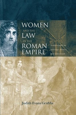Judith Evans Grubbs - Women and the Law in the Roman Empire, Häftad