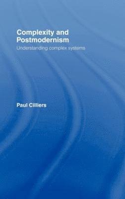 Paul Cilliers - Complexity and Postmodernism, Inbunden
