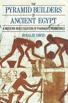 A Rosalie David, Rosalie David, UK) David, A Rosalie (University of Manchester, A. Rosalie David, Dr A Rosalie David - Pyramid Builders of Ancient Egypt, Häftad