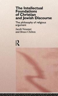bokomslag The Intellectual Foundations of Christian and Jewish Discourse