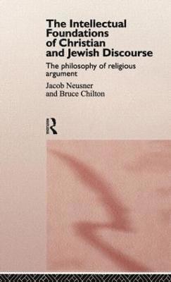 The Intellectual Foundations of Christian and Jewish Discourse 1