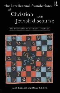 bokomslag The Intellectual Foundations of Christian and Jewish Discourse
