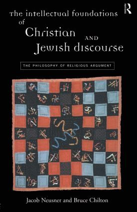 Bruce Chilton, Jacob Neusner - Intellectual Foundations of Christian and Jewish Discourse, Häftad