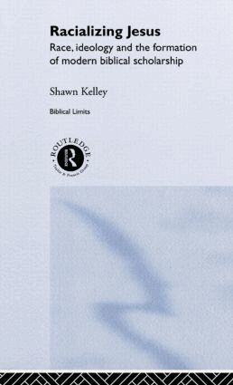 Shawn Kelley - Racializing Jesus, Inbunden