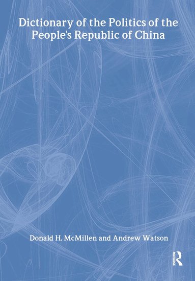 Colin Mackerras, Donald H. McMillen, Andrew Watson - Dictionary of the Politics of the People's Republic of China, Inbunden