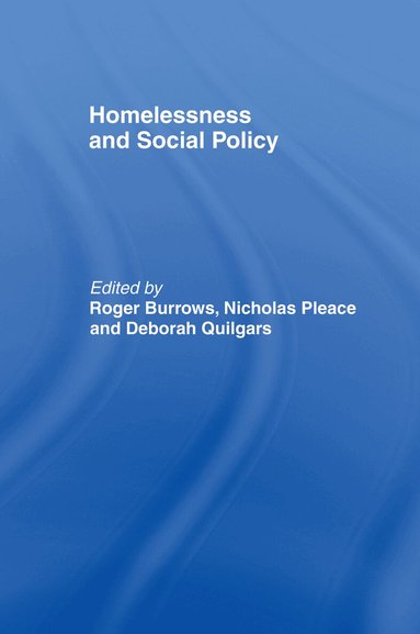 Roger Burrows, Nicholas Pleace, Deborah Quilgars - Homelessness and Social Policy, Inbunden