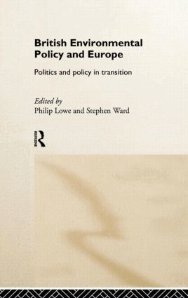 Philip Lowe, Stephen Ward - British Environmental Policy and Europe, Inbunden