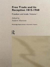 bokomslag Freedom And Trade Free Trade And Its Reception, 1815-1960