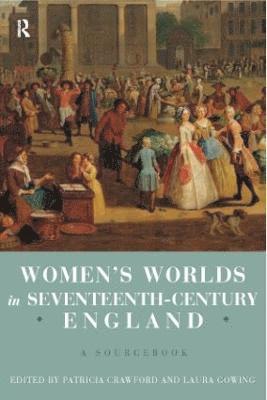 Women's Worlds in Seventeenth Century England 1