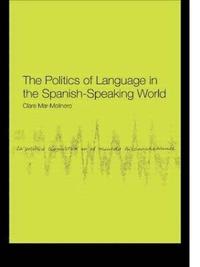 bokomslag The Politics of Language in the Spanish-Speaking World