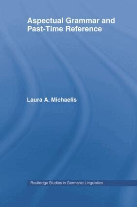 Laura A. Michaelis - Aspectual Grammar and Past Time Reference, Inbunden
