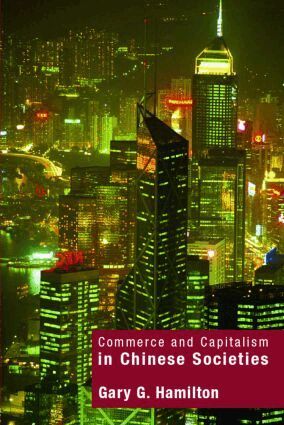 Gary G. Hamilton - Commerce and Capitalism in Chinese Societies, Inbunden