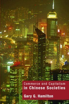 Gary G. Hamilton - Commerce and Capitalism in Chinese Societies, Häftad