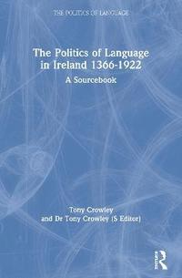 bokomslag The Politics of Language in Ireland 1366-1922