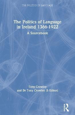 The Politics of Language in Ireland 1366-1922 1