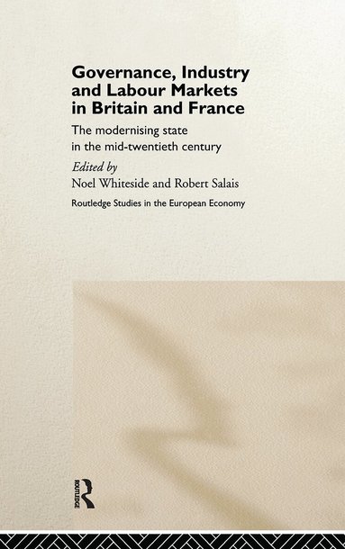Robert Salais, Noel Whiteside - Governance, Industry and Labour Markets in Britain and France, Inbunden