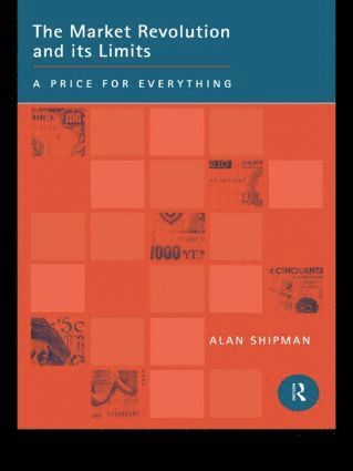 Alan Shipman - Market Revolution and its Limits, Häftad