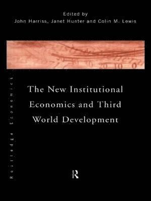 bokomslag The New Institutional Economics and Third World Development