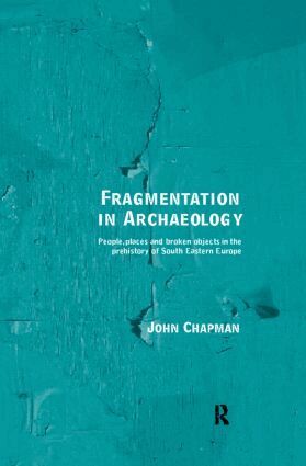 John Chapman - Fragmentation in Archaeology, Inbunden