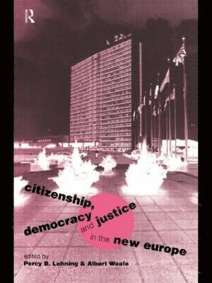 Citizenship, Democracy and Justice in the New Europe 1