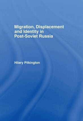 Hilary Pilkington - Migration, Displacement and Identity in Post-Soviet Russia, Inbunden