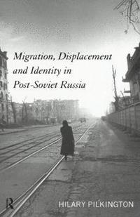 bokomslag Migration, Displacement and Identity in Post-Soviet Russia