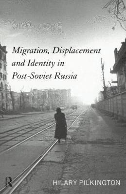 Hilary Pilkington - Migration, Displacement and Identity in Post-Soviet Russia, Häftad