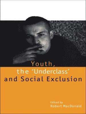 bokomslag Youth, The 'Underclass' and Social Exclusion