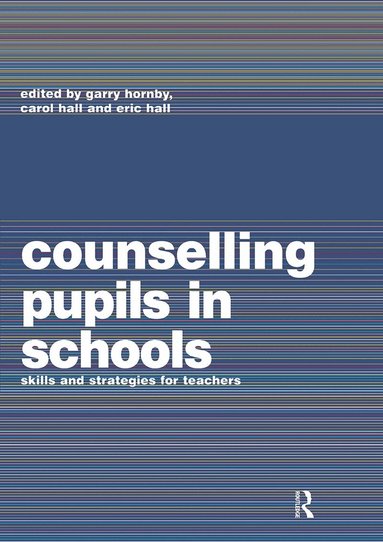 Carol Hall, Eric Hall, Garry Hornby - Counselling Pupils in Schools, Häftad