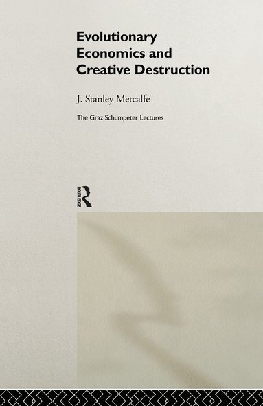 J. Stanley Metcalfe - Evolutionary Economics and Creative Destruction, Inbunden